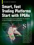 Since the advent of electronic. Smart, Fast Trading Platforms Start with FPGAs