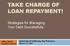 TAKE CHARGE OF LOAN REPAYMENT!