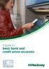 A guide to. basic bank and credit union accounts