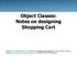 Object Classes: Notes on designing Shopping Cart