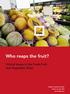 Who reaps the fruit? Critical Issues in the Fresh Fruit and Vegetable Chain. Myriam Vander Stichele Sanne van der Wal Joris Oldenziel