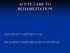 ACUTE CARE TO REHABILITATION
