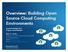 Overview: Building Open Source Cloud Computing Environments