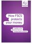 How FSCS protects your money. A guide to the Financial Services Compensation Scheme