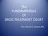 The FUNDAMENTALS Of DRUG TREATMENT COURT. Hon. Patrick C. Bowler, Ret.