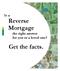 Is a Reverse Mortgage. the right answer for you or a loved one? Get the facts.