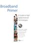 Broadband Primer. A Guide to High Speed Internet Technologies. Indiana Office of Utility Consumer Counselor