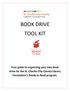 BOOK DRIVE TOOL KIT. Your guide to organizing your own book drive for the St. Charles City-County Library Foundation s Ready to Read program.