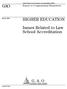 GAO HIGHER EDUCATION. Issues Related to Law School Accreditation. Report to Congressional Requesters. United States Government Accountability Office