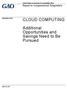 CLOUD COMPUTING. Additional Opportunities and Savings Need to Be Pursued