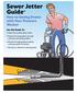 Sewer Jetter GuideSM. How to Unclog Drains with Your Pressure Washer. Use this Guide To: