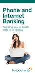 Phone and Internet Banking. Keeping you in touch with your money
