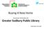 @hba_sudbury. Buying A New Home. Presented in Partnership with. Greater Sudbury Public Library PHONE SDHBA: 705 671 6099