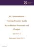 CILT International. Training Provider Guide. Accreditation Processes and Charges. Version 2. Released July 2015