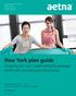 New York plan guide. Creating the right health benefits package starts with you and your employees