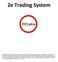 The 2e trading system is designed to take a huge bite out of a trending market on the four hour charts.
