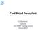 Cord Blood Transplant. E. Gluckman Eurocord ESH-EBMT training course Vienna 2014