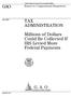 GAO TAX ADMINISTRATION. Millions of Dollars Could Be Collected If IRS Levied More Federal Payments. Report to Congressional Requesters