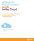 A Security Practitioner s Guide to the Cloud Maintain Trust and Control in Virtualized Environments with SafeNet s Trusted Cloud Fabric