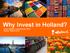 Why Invest in Holland? Jeroen Nijland, Commissioner NFIA Madrid, 4 March 2015