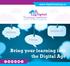 www.digitaltraining.ie Bring your learning into the Digital Age