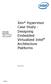 White Paper Amit Aneja Platform Architect Intel Corporation. Xen* Hypervisor Case Study - Designing Embedded Virtualized Intel Architecture Platforms
