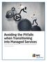 WHITE PAPER. Avoiding the Pitfalls when Transitioning into Managed Services. By Nick Cavalancia