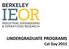 UNDERGRADUATE PROGRAMS Cal Day 2015