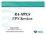 RA-MPLS VPN Services. Kapil Kumar Network Planning & Engineering Data. E-mail: Kapil.Kumar@relianceinfo.com