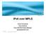 IPv6 over MPLS. Course Number Presentation_ID. Patrick Grossetete Cisco Systems Cisco IOS IPv6 Product Manager pgrosset@cisco.com