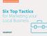 BEST PRACTICE GUIDE. Six Top Tactics for Marketing your Local Business