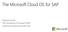 The Microsoft Cloud OS for SAP. Markus Kruse SAP Solutions Principal EMEA markus.kruse@microsoft.com