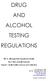 DRUG AND ALCOHOL TESTING REGULATIONS