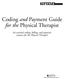 Coding and Payment Guide for the Physical Therapist. An essential coding, billing, and payment resource for the Physical Therapist