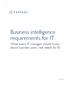 Business intelligence requirements for IT: What every IT manager should know about business users real needs for BI
