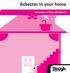 Asbestos in your home. Information on living with Asbestos
