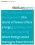 When it comes to asset management the island of Taiwan offers a large, growing, and fairly open market where foreign asset managers have thrived
