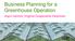 Business Planning for a Greenhouse Operation. Joyce Latimer, Virginia Cooperative Extension