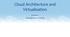 Cloud Architecture and Virtualisation. Lecture 1 Introduction to Clouds