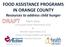 FOOD ASSISTANCE PROGRAMS IN ORANGE COUNTY Resources to address child hunger