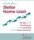 How to get a Stellar Home Loan. Six Steps to the Best Mortgage at the Lowest Rate with the Fewest Headaches