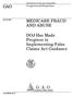 GAO MEDICARE FRAUD AND ABUSE. DOJ Has Made Progress in Implementing False Claims Act Guidance. Congressional Requesters