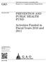 GAO PREVENTION AND PUBLIC HEALTH FUND. Activities Funded in Fiscal Years 2010 and 2011. Report to Congressional Requesters