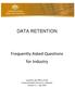 DATA RETENTION. Frequently Asked Questions for Industry