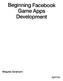 Beginning Facebook. Development. Game Apps. Wayne Graham. Apress*