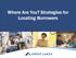 Where Are You? Strategies for Locating Borrowers