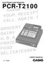 ELECTRONIC CASH REGISTER PCR-T2100 THANK YOU YOUR RECEIPT CALL AGAIN! GROCERY DAIRY H.B.A. FROZEN FOOD DELICATESSEN USER'S MANUAL