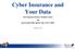 Cyber Insurance and Your Data Ted Claypoole, Partner, Womble Carlyle and Jack Freund, PhD, InfoSec Mgr, TIAA-CREF