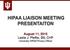 HIPAA LIAISON MEETING PRESENTAITON. August 11, 2015 Leslie J. Pfeffer, BS, CHP University HIPAA Privacy Officer