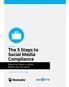 WHITE PAPER. The 5 Steps to Social Media Compliance. What You Need to Know Before You Go Social. A Publication by Hootsuite and Nexgate